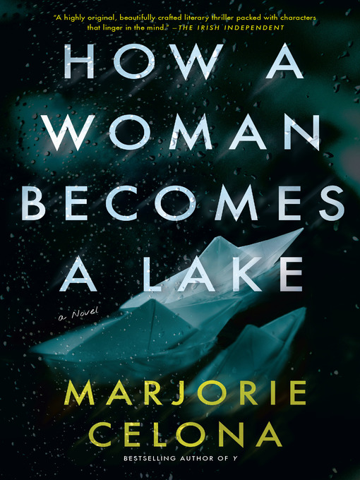 Title details for How a Woman Becomes a Lake by Marjorie Celona - Wait list